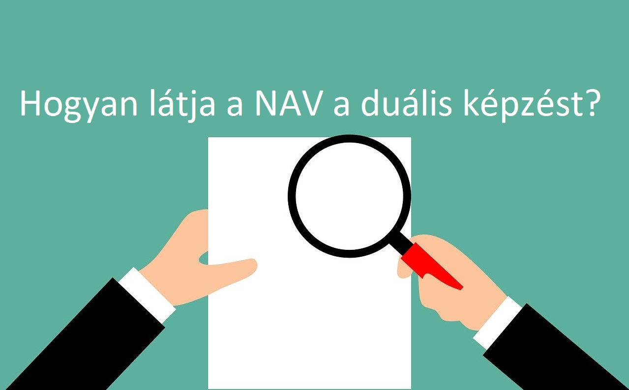„Hogyan látja a NAV a duális képzést? Ellenőrzési tapasztalatok” című előadás „Hogyan látja a NAV a duális képzést? Ellenőrzési tapasztalatok” című előadás