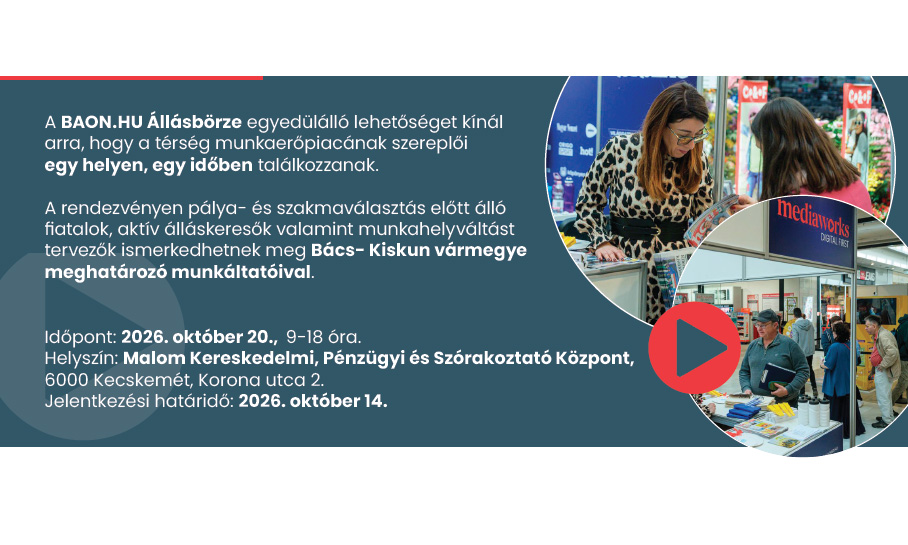 Legyen jelen vállalkozásával a BAON.HU Állásbörzén Kecskeméten! Legyen jelen vállalkozásával a BAON.HU Állásbörzén Kecskeméten!