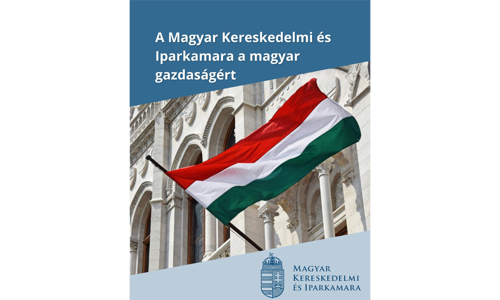 A Magyar Kereskedelmi és Iparkamara a magyar gazdaságért A Magyar Kereskedelmi és Iparkamara a magyar gazdaságért