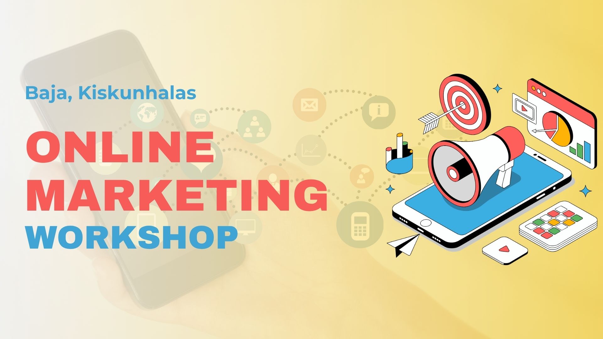 Online marketing workshop - Baja, Kiskunhalas, 2026. május Online marketing workshop - Baja, Kiskunhalas, 2026. május