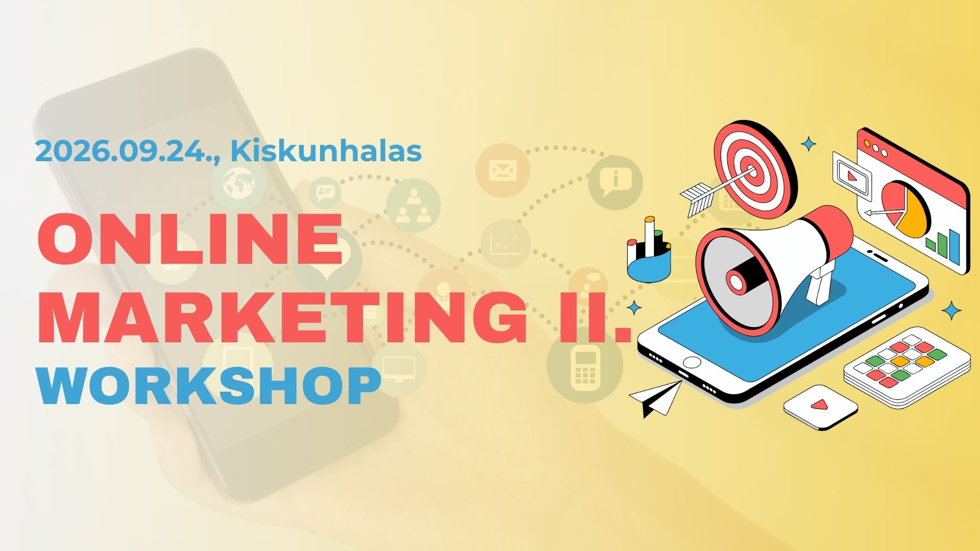 Online marketing workshop II. - Kiskunhalas, 2026.09.24. Online marketing workshop II. - Kiskunhalas, 2026.09.24.